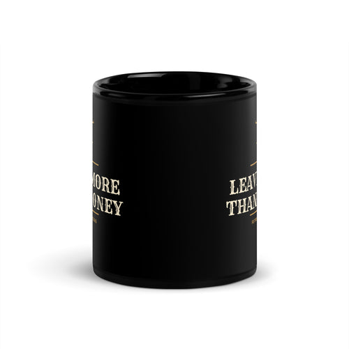 Leave More Than Money Black Mug in Black — front view
