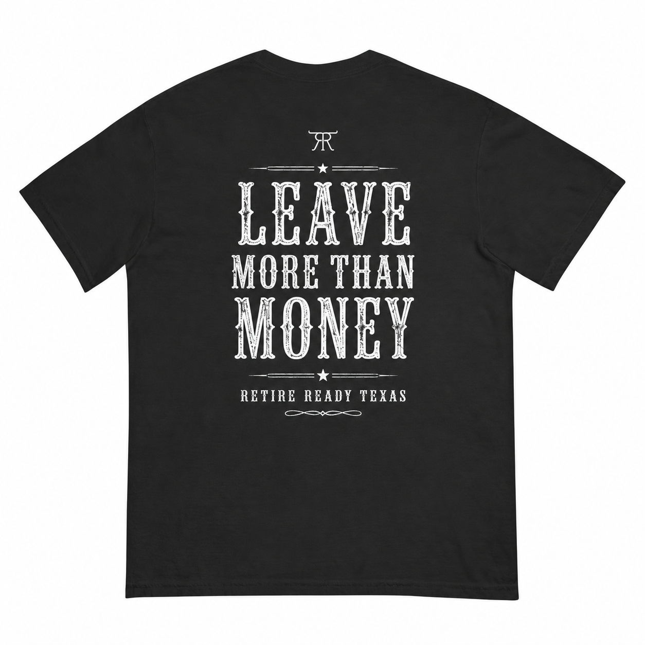 Back of black Retire Ready Texas Western Statement Tee with enlarged Leave More Than Money artwork